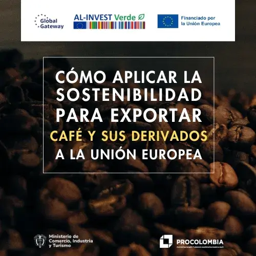 Cómo aplicar la sostenibilidad para exportar café y sus derivados a la UE