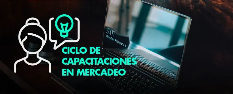 CICLO DE CAPACITACIONES EN MERCADEO