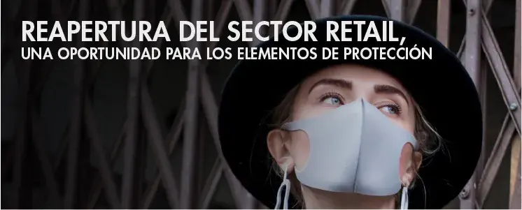 Reapertura del sector retail, una oportunidad para los elementos de protección